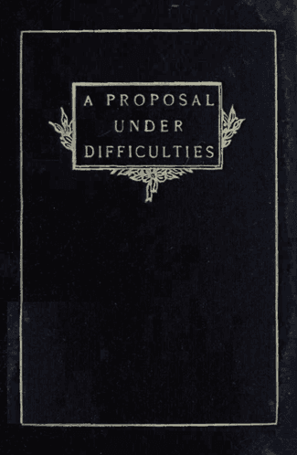 A Proposal Under Difficulties: A Farce