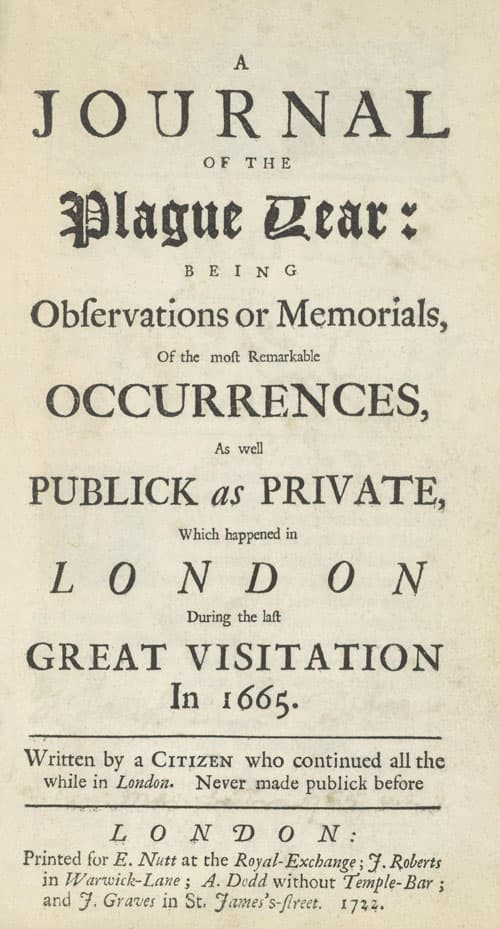 A Journal of the Plague Year: Being Observations or Memorials of the Most Remarkable Occurrences, as Well Public as Private, Which Happened in London During the Last Great Visitation in 1665. Written by a Citizen Who Continued All the While in London