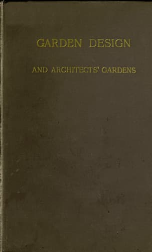 Garden Design and Architects' Gardenstwo Reviews, Illustrated, to Show, by Actual Examples from British Gardens, That Clipping and Aligning Trees to Make Them 'Harmonise' with Architecture Is Barbarous, Needless, and Inartistic