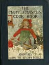 The Mary Frances Cook Book: Or, Adventures Among the Kitchen People