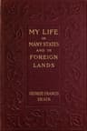 My Life in Many States and in Foreign Lands, Dictated in My Seventy-Fourth Year
