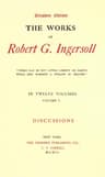 The Works of Robert G. Ingersoll, Vol. 05 (of 12)dresden Edition—discussions