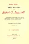 The Works of Robert G. Ingersoll, Vol. 08 (of 12)dresden Edition—interviews