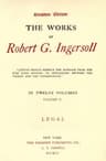 The Works of Robert G. Ingersoll, Vol. 10 (of 12)dresden Edition—legal