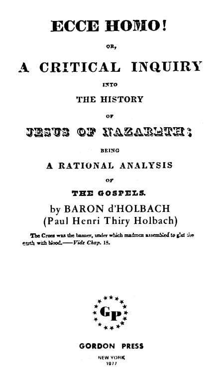 Ecce Homo! or, a Critical Inquiry into the History of Jesus of Nazareth: Being a Rational Analysis of the Gospels