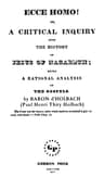 Ecce Homo! or, a Critical Inquiry into the History of Jesus of Nazareth: Being a Rational Analysis of the Gospels