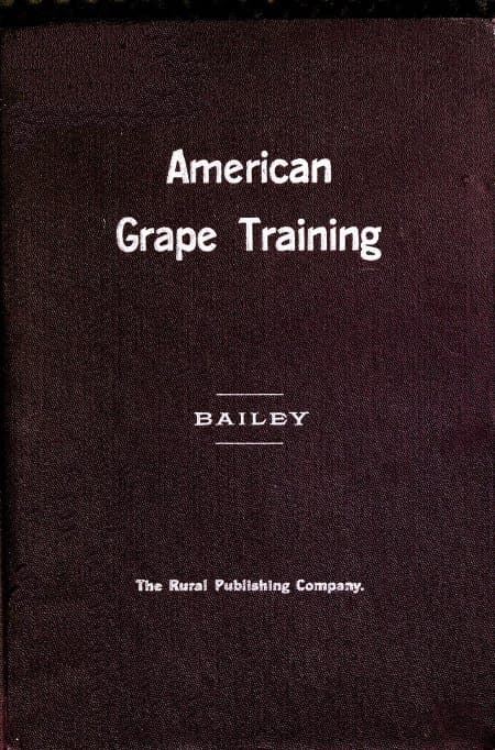 American Grape Training: An Account of the Leading Forms Now in Use of Training the American Grapes