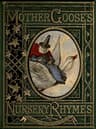 Mother Goose's Nursery Rhymes: A Collection of Alphabets, Rhymes, Tales, and Jingles