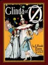 Glinda of Oz: An Which Are Related the Exciting Experiences of Princess Ozma of Oz, and Dorothy, in Their Hazardous Journey to the Home of the Flatheads, and to the Magic Isle of the Skeezers, and How They Were Rescued from Dire Peril by the Sorcery of Glinda the Good