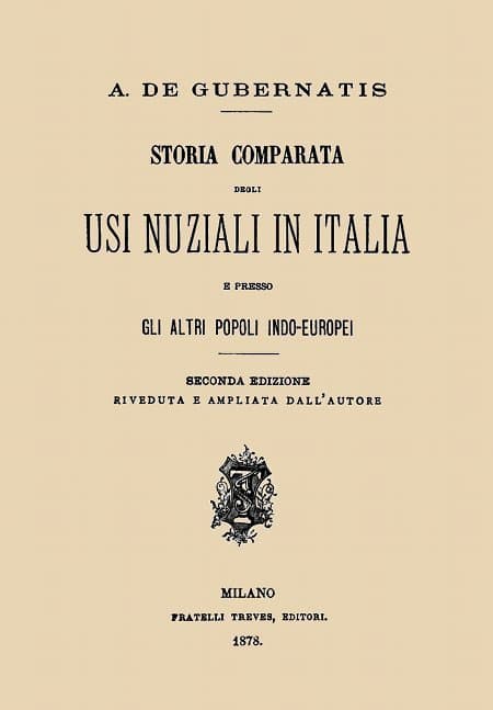 Storia Comparata Degli Usi Nuziali in Italia E Presso Gli Altri Popoli Indo-Europeiseconda Edizione Riveduta E Ampliata Dall'autore