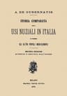 Storia Comparata Degli Usi Nuziali in Italia E Presso Gli Altri Popoli Indo-Europeiseconda Edizione Riveduta E Ampliata Dall'autore
