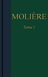 Molière - Œuvres Complètes, Tome 1