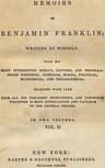 Memoirs of Benjamin Franklin; Written by Himself. [Vol. 2 Of 2]with His Most Interesting Essays, Letters, and Miscellaneous Writings; Familiar, Moral, Political, Economical, and Philosophical, Selected with Care from All His Published Productions, and Comprising Whatever Is Most Entertaining and Valuable to the General Reader
