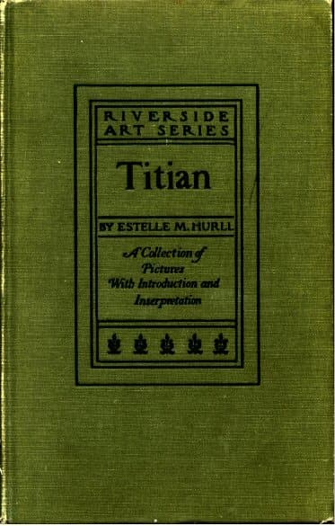 Titian: A Collection of Fifteen Pictures and a Portrait of the Painter