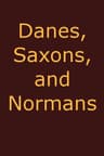 Danes, Saxons and Normans; Or, Stories of Our Ancestors