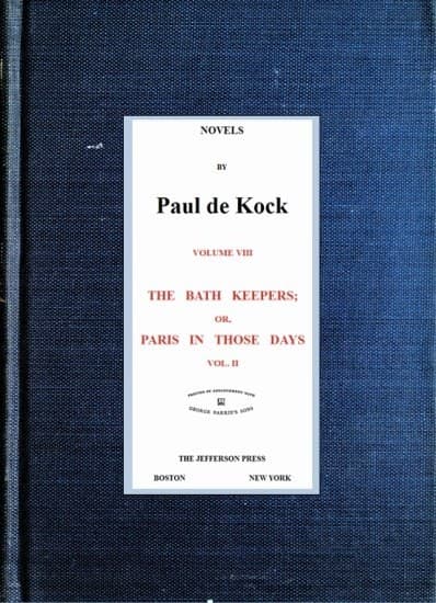 The Bath Keepers; Or, Paris in Those Days, V.2(novels of Paul De Kock Volume VIII)