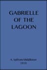 Gabrielle of the Lagoon: A Romance of the South Seas