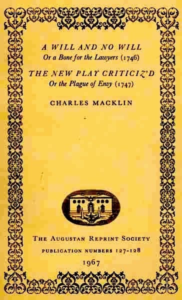 A Will and No Will; Or, a Bone for the Lawyers. (1746) the New Play Criticiz'd, or the Plague of Envy. (1747)