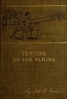 Tenting on the Plains; Or, General Custer in Kansas and Texas