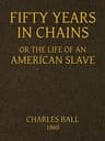 Fifty Years in Chains; Or, The Life of an American Slave