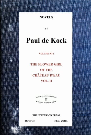 The Flower Girl of the Château D'eau, V.2 (novels of Paul De Kock Volume XVI)
