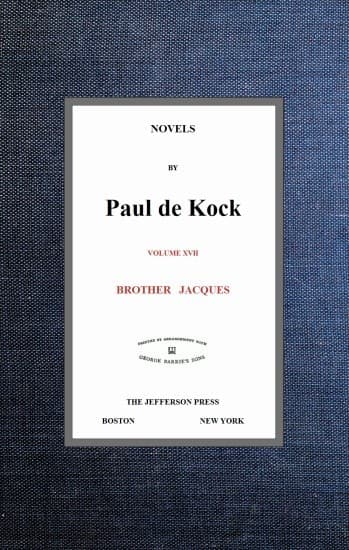Brother Jacques (novels of Paul De Kock, Volume XVII)