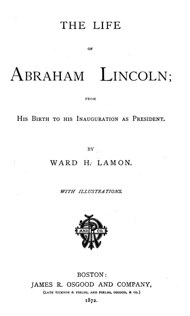 The Life of Abraham Lincoln, from His Birth to His Inauguration as President