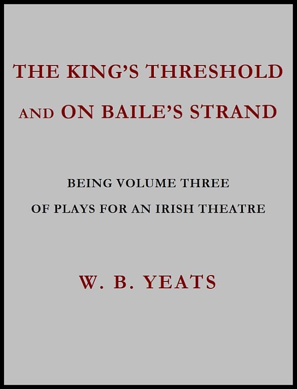 The King's Threshold; And on Baile's Strand