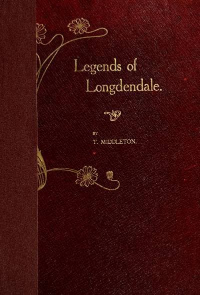 Legends of Longdendale: Being a Series of Tales Founded Upon the Folk-Lore of Longdendale Valley and Its Neighbourhood