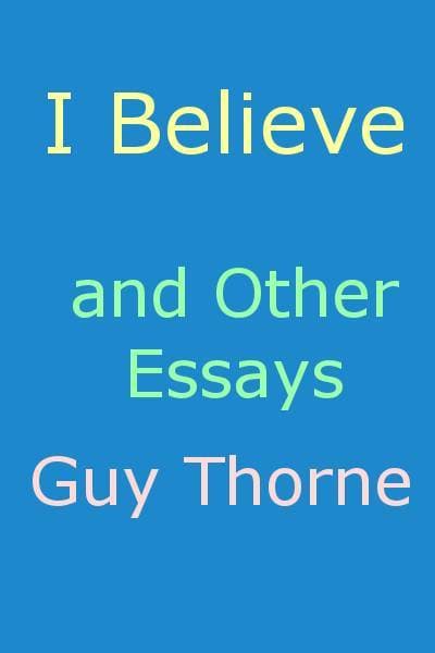 I Believe" and Other Essays
