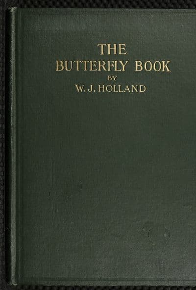 The Butterfly Book: A Popular Guide to a Knowledge of the Butterflies of North America