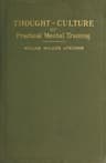 Thought-Culture; Or, Practical Mental Training