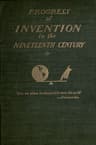 The Progress of Invention in the Nineteenth Century.