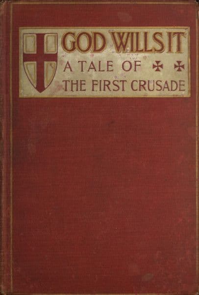 God Wills It!" a Tale of the First Crusade.