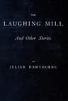 The Laughing Mill, and Other Stories
