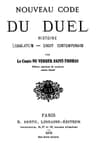 Nouveau Code Du Duel: Histoire, Législation, Droit Contemporain