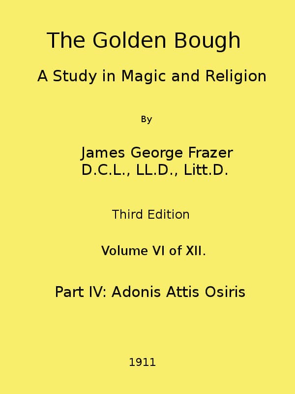 The Golden Bough: A Study in Magic and Religion (third Edition, Vol. 06 of 12)