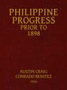 Philippine Progress Prior to 1898: A Source Book of Philippine History to Supply a Fairer View of Filipino Participation and Supplement the Defective Spanish Accounts