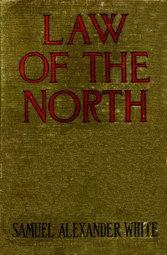 Law of the North (originally Published as Empery)a Story of Love and Battle in Rupert's Land