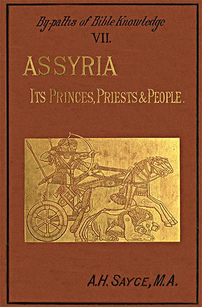 Assyria: Its Princes, Priests and Peopleby-Paths of Bible Knowledge VII