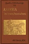 Assyria: Its Princes, Priests and Peopleby-Paths of Bible Knowledge VII