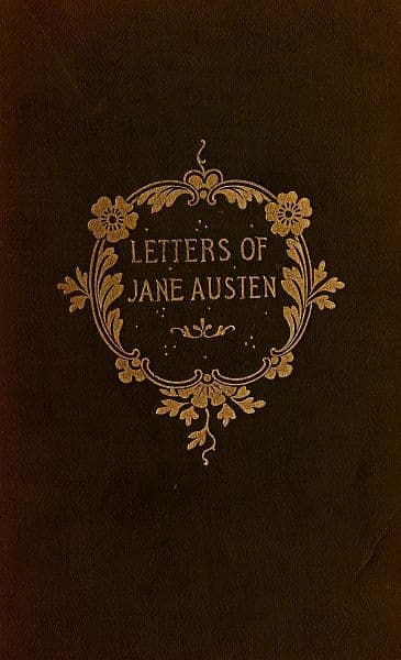 The Letters of Jane Austenselected from the Compilation of Her Great Nephew, Edward, Lord Bradbourne