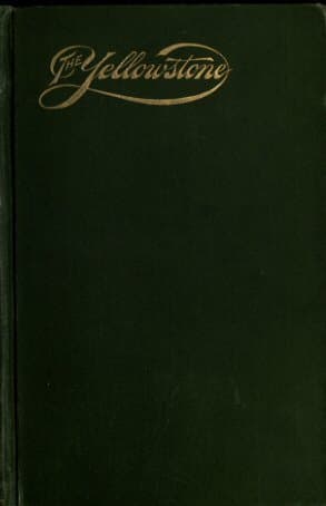 The Yellowstone National Park: Historical and Descriptive