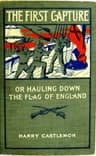 The First Capture; Or, Hauling Down the Flag of England