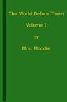 The World Before Them: A Novel. Volume 1 (of 3)