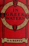 In Greek Waters: A Story of the Grecian War of Independence