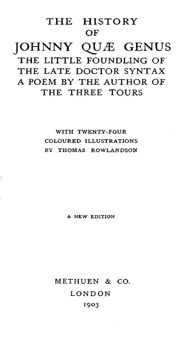 The History of Johnny Quæ Genus, the Little Foundling of the Late Doctor Syntax: A Poem by the Author of the Three Tours.