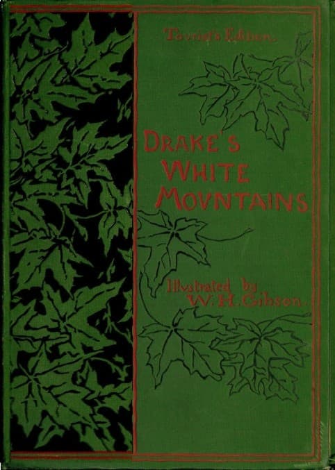 The Heart of the White Mountains, Their Legend and Scenerytourist's Edition