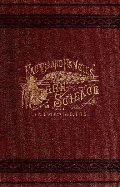 Facts and Fancies in Modern Sciencestudies of the Relations of Science to Prevalent Speculations and Religious Belief