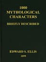 1000 Mythological Characters Briefly Described: Adapted to Private Schools, High Schools and Academies